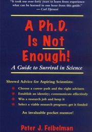 A Phd Is Not Enough: A Guide to Survival in Science (Peter J. Feibelman)