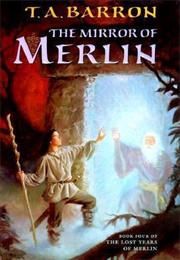 The Mirror of Merlin (T.A. Barron)