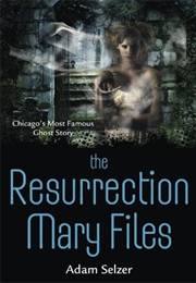 The Resurrection Mary Files (Adam Selzer)
