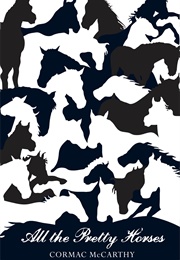 All the Pretty Horses (Cormac McCarthy)