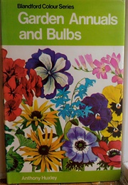 Garden Annuals and Bulbs (Anthony Huxley)