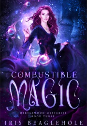 Combustible Magic (Iris Beaglehole)