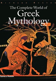 The Complete World of Greek Mythology (Richard Buxton)