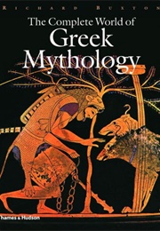 The Complete World of Greek Mythology (Richard Buxton)