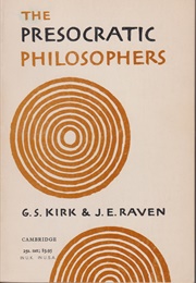 The Presocratic Philosophers (G.S. Kirk & J.E. Raven)