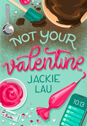 Not Your Valentine (Jackie Lau)