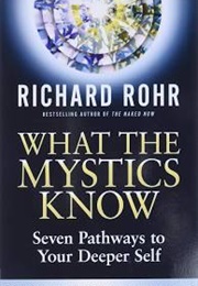 What the Mystics Know (Richard Rohr)
