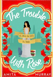 The Trouble With Rose (Amita Murray)
