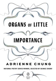 Organs of Little Importance (Adrienne Chung)