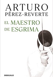El Maestro De Esgrima (Arturo Pérez Reverte)