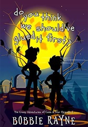 Do You Think We Should've Glued It First? (Bobbie Rayne)