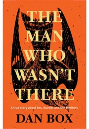 The Man Who Wasn't There (Dan Box)