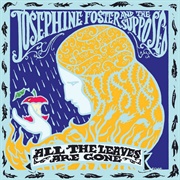 Josephine Foster and the Supposed - All the Leaves Are Gone