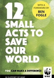 12 Small Acts to Save Our World (WWF)