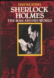 Sherlock Holmes: The Man and His World (H.R.F. Keating)