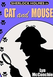 Sherlock Holmes in Cat and Mouse: A Holmes and Watson / Miss Emily and Mandalay Novella (Lyn McConchie)