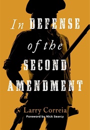 In Defense of the Second Amendment (Larry Correia)