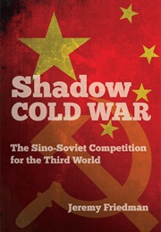 Shadow Cold War (Jeremy Friedman)