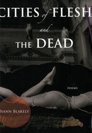 Cities of Flesh and the Dead (Diann Blakely)