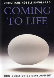 Coming to Life: How Genes Drive Development (Christiane Nüsslein-Volhard)