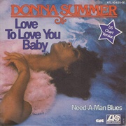 "Love to Love You Baby" - Donna Summers