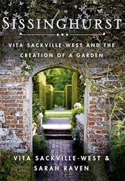 Sissinghurst: Vita Sackville West and the Creation of a Garden (Vita Sackville-West)
