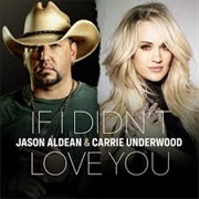 If I Didn't Love You - Jason Aldean & Carrie Underwood