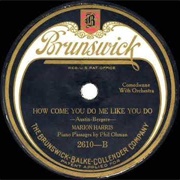 How Come You Do Me Like You Do - 	Marion Harris