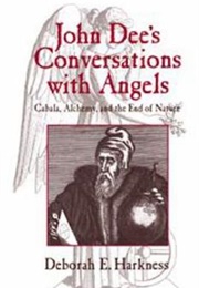 John Dee's Conversations With Angels (Deborah Harkness)