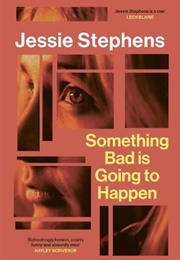 Something Bad Is Going to Happen (Jessie Stephens)