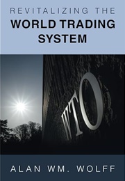 Revitalizing the World Trading System (Alan Wm Wolff)