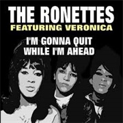 I&#39;m Gonna Quit While I&#39;m Ahead - The Ronettes