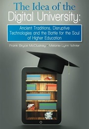 The Idea of the Digital University (Frank Bryce McCluskey)