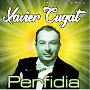 Perfidia - Xavier Cugat