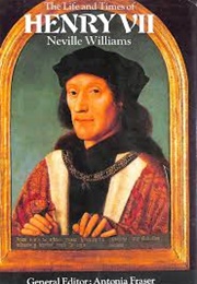 The Life and Times of Henry VII (Neville Williams)