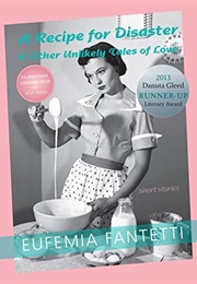 Recipe for Disaster & Other Unlikely Tales of Love (Eufemia Fantetti)