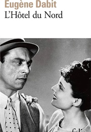 L'hôtel Du Nord (Eugène Dabit)