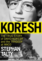Koresh: The True Story of David Koresh and the Tragedy at Waco (Stephan Talty)