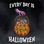 Every Day Is Halloween - Creature Feature