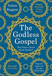 The Godless Gospel (Julian Baggini)