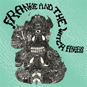 Frankie and the Witch Fingers - Frankie and the Witch Fingers
