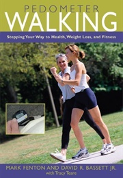 Pedometer Walking: Stepping Your Way to Health, Weight Loss, and Fitness (Mark Fenton)