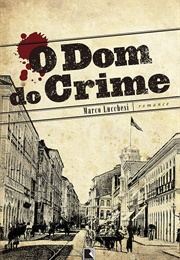 O Dom Do Crime (Marco Lucchesi)