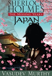 Sherlock Holmes, the Missing Years: Japan (Vasudev Murthy)