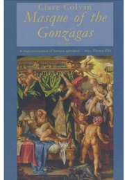 Masque of the Gonzagas (Clare Colvin)