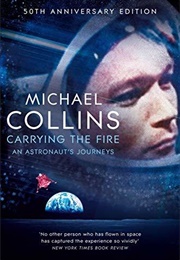 Carrying the Fire: An Astronaut's Journeys (Michael Collins)