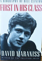First in His Class: A Biography of Bill Clinton (David Mariniss)