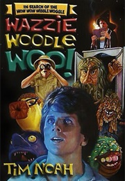 In Search of the Wow Wow Wibble Woggle Wazzie Woodle Woo (1985)