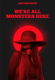 We're All Monsters Here (Amy Marsden)
