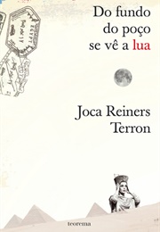 Do Fundo Do Poço Se Vê a Lua (Joca Reiners Terron)
